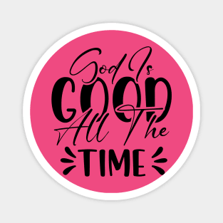 God Is Good All The Time_Bible quote Magnet